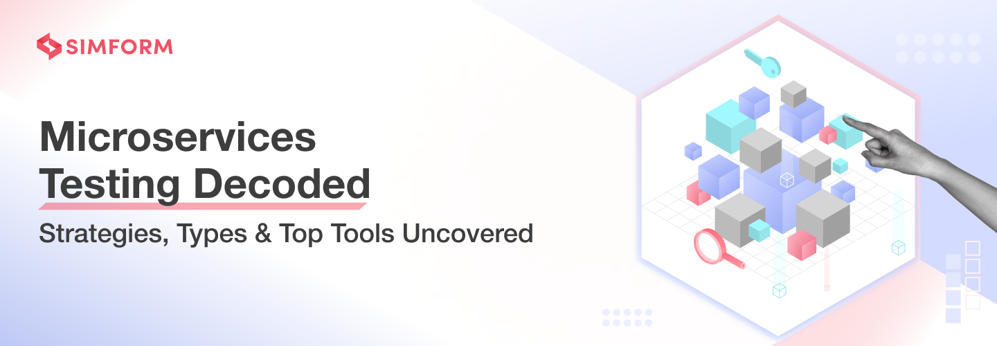 Microservices Testing Strategies, Types & Tools: A Complete Guide