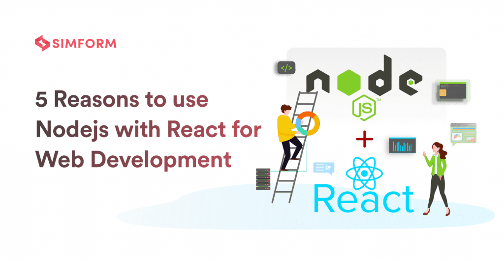 5 Reasons to use Nodejs with React for Web Development