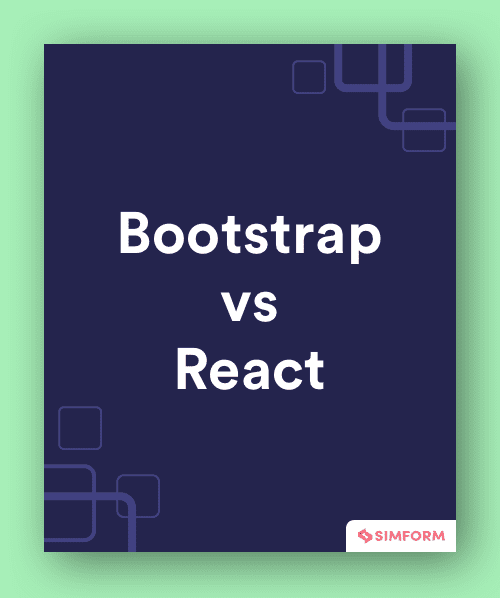 Bootstrap vs React frontend framework