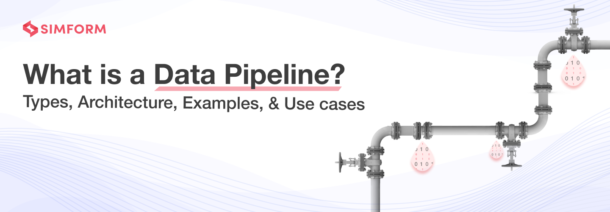 What is a Data Pipeline: Types, Architecture, Use Cases & more