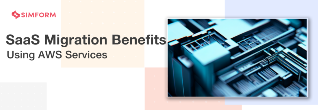 Benefits Of Migrating Your Saas Application To Aws Benefits Of Migrating Your Saas Application To Aws