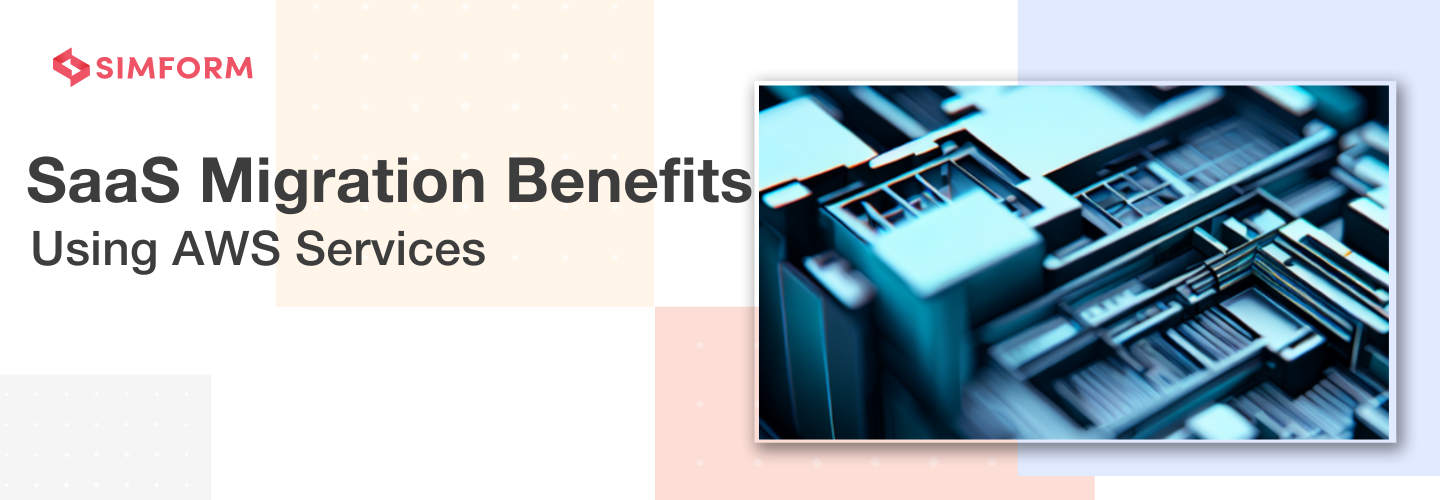 Benefits Of SaaS Migration To AWS