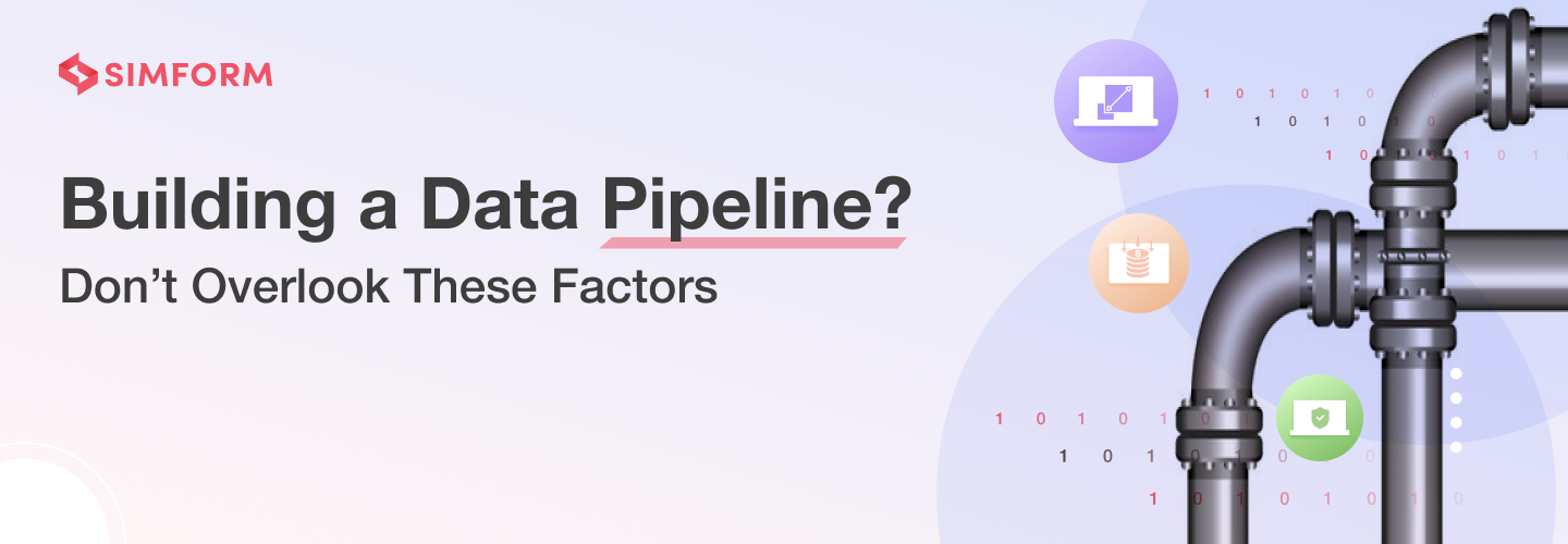 factors to consider when building data pipeline